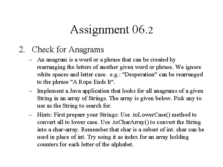 Assignment 06. 2 2. Check for Anagrams – An anagram is a word or