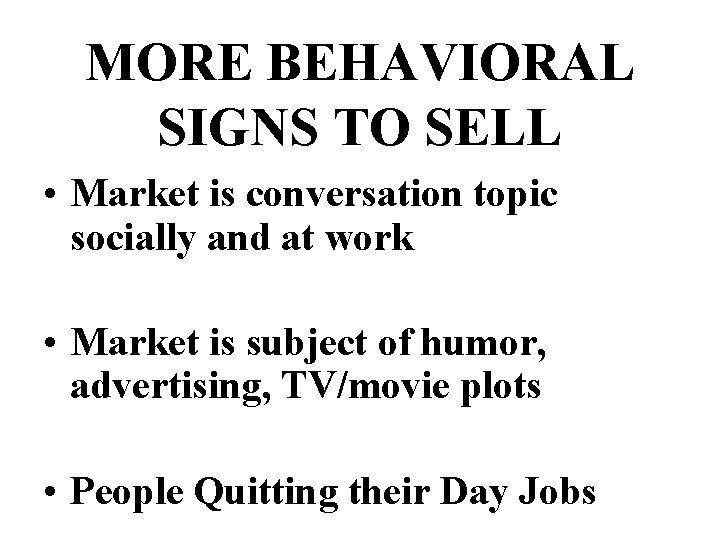 MORE BEHAVIORAL SIGNS TO SELL • Market is conversation topic socially and at work