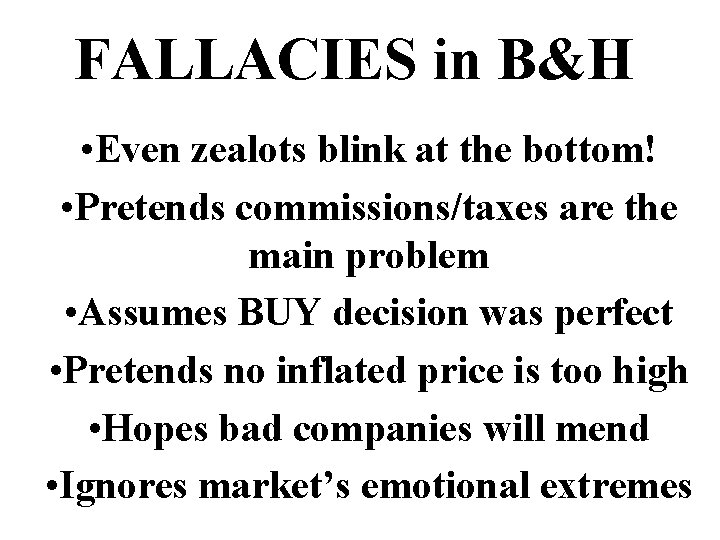 FALLACIES in B&H • Even zealots blink at the bottom! • Pretends commissions/taxes are