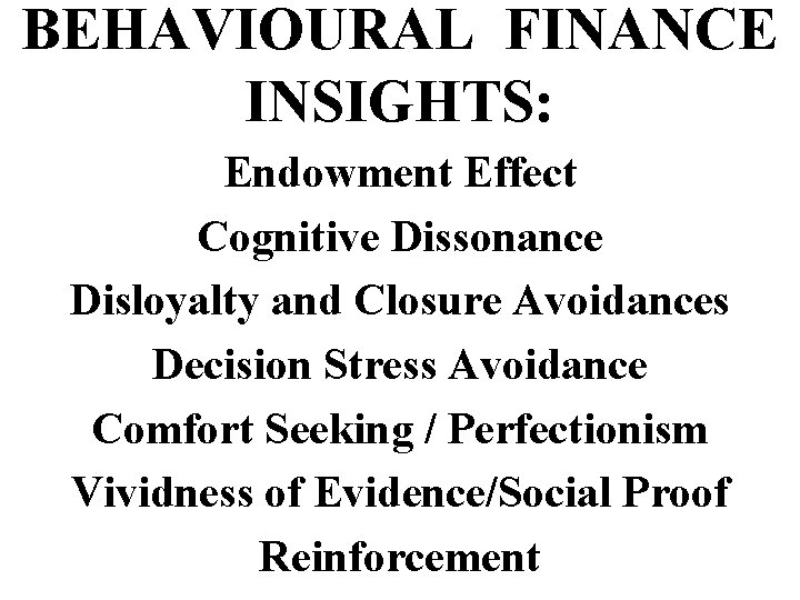BEHAVIOURAL FINANCE INSIGHTS: Endowment Effect Cognitive Dissonance Disloyalty and Closure Avoidances Decision Stress Avoidance