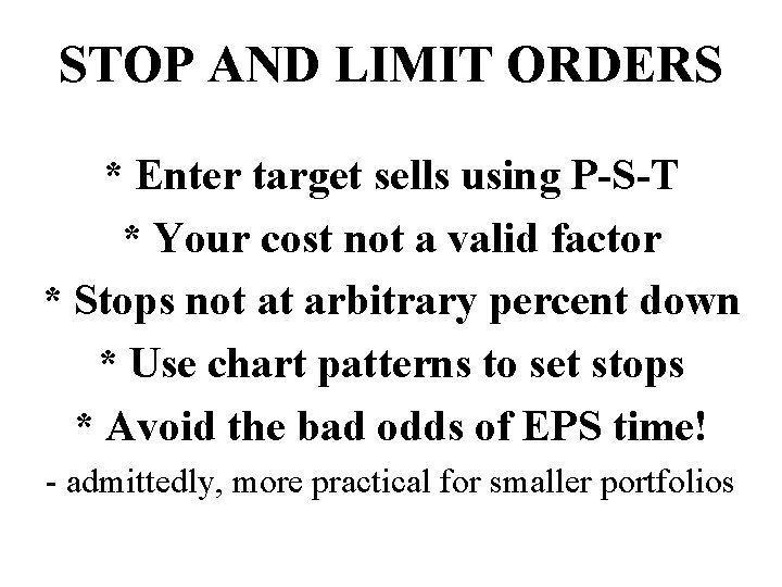 STOP AND LIMIT ORDERS * Enter target sells using P-S-T * Your cost not