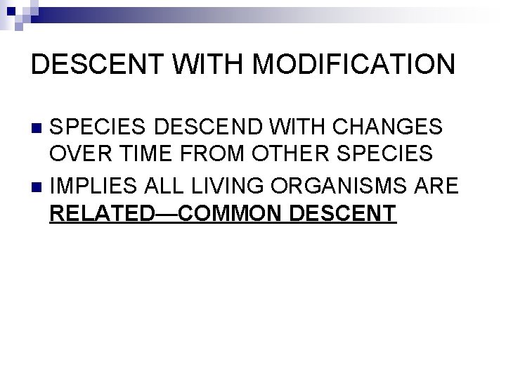 DESCENT WITH MODIFICATION SPECIES DESCEND WITH CHANGES OVER TIME FROM OTHER SPECIES n IMPLIES