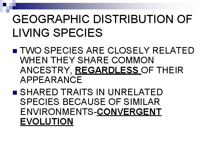 GEOGRAPHIC DISTRIBUTION OF LIVING SPECIES TWO SPECIES ARE CLOSELY RELATED WHEN THEY SHARE COMMON