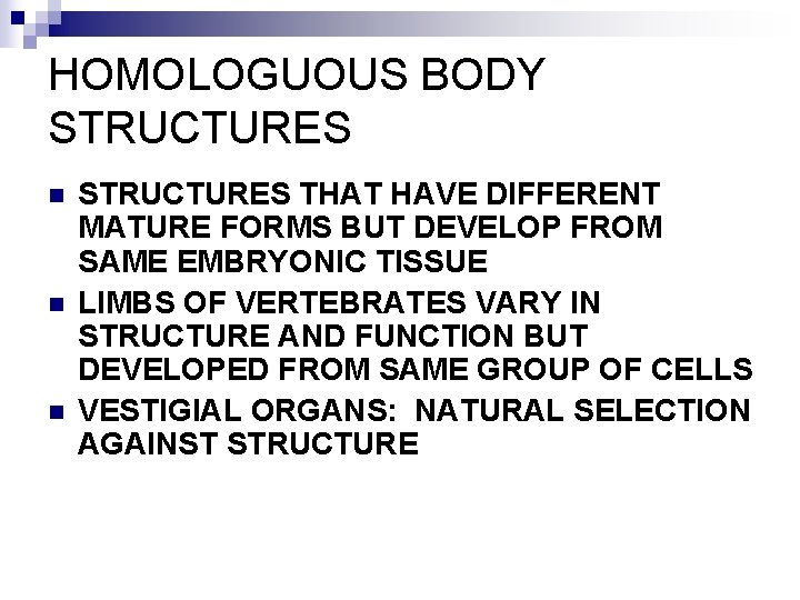 HOMOLOGUOUS BODY STRUCTURES n n n STRUCTURES THAT HAVE DIFFERENT MATURE FORMS BUT DEVELOP