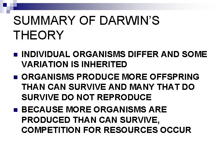 SUMMARY OF DARWIN’S THEORY n n n INDIVIDUAL ORGANISMS DIFFER AND SOME VARIATION IS