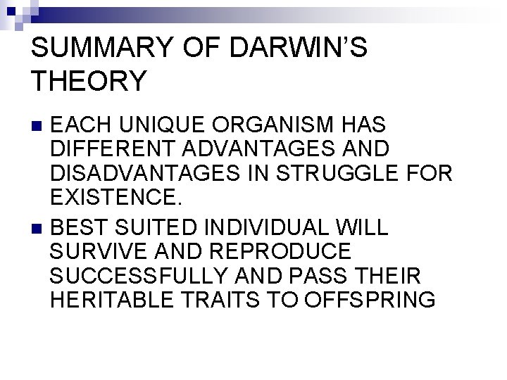 SUMMARY OF DARWIN’S THEORY EACH UNIQUE ORGANISM HAS DIFFERENT ADVANTAGES AND DISADVANTAGES IN STRUGGLE