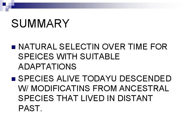 SUMMARY NATURAL SELECTIN OVER TIME FOR SPEICES WITH SUITABLE ADAPTATIONS n SPECIES ALIVE TODAYU