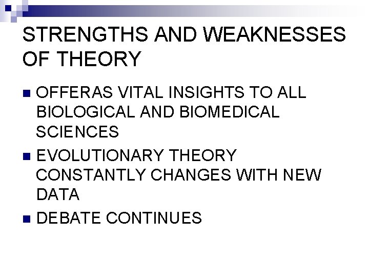 STRENGTHS AND WEAKNESSES OF THEORY OFFERAS VITAL INSIGHTS TO ALL BIOLOGICAL AND BIOMEDICAL SCIENCES