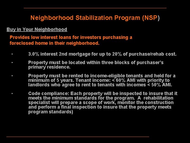 Neighborhood Stabilization Program (NSP) Buy in Your Neighborhood Provides low interest loans for investors