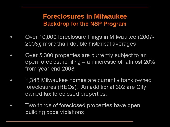 Foreclosures in Milwaukee Backdrop for the NSP Program • Over 10, 000 foreclosure filings