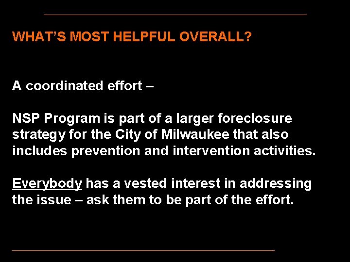 WHAT’S MOST HELPFUL OVERALL? A coordinated effort – NSP Program is part of a