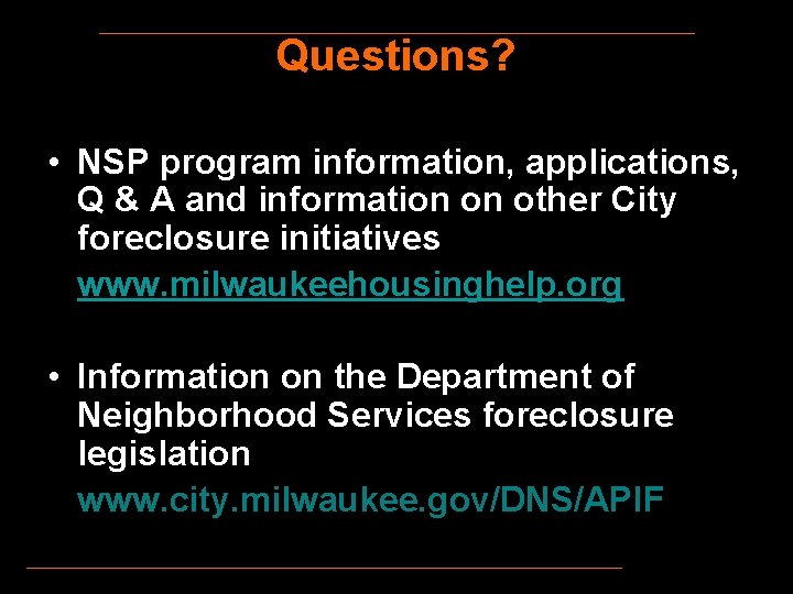 Questions? • NSP program information, applications, Q & A and information on other City