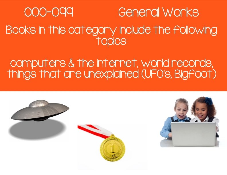 000 -099 General Works Books in this category include the following topics: computers &