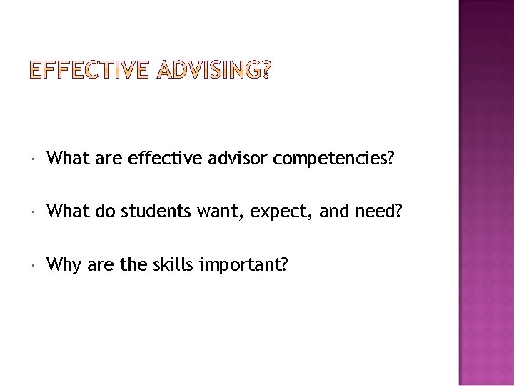  What are effective advisor competencies? What do students want, expect, and need? Why