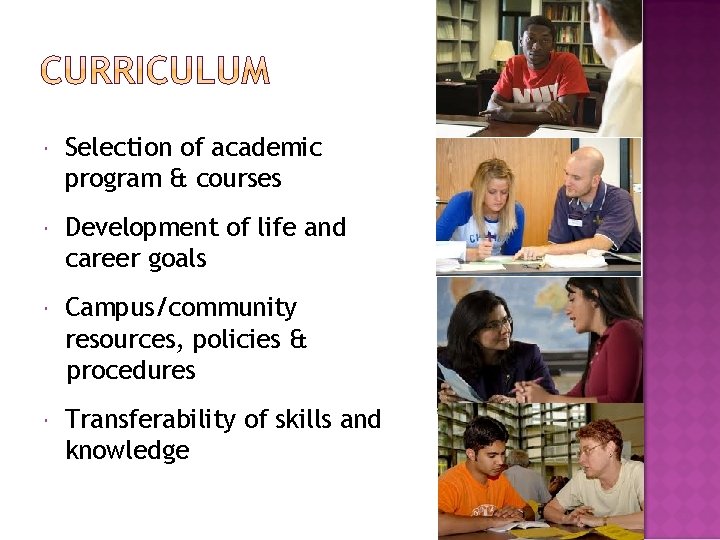  Selection of academic program & courses Development of life and career goals Campus/community