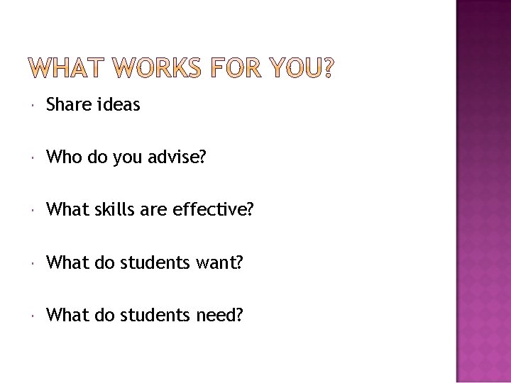  Share ideas Who do you advise? What skills are effective? What do students