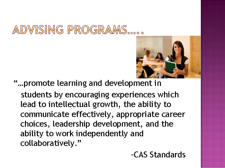 “…promote learning and development in students by encouraging experiences which lead to intellectual growth,