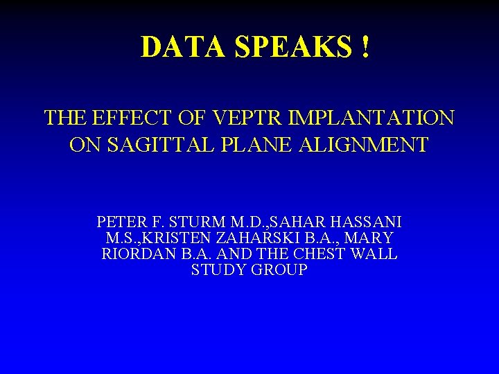 DATA SPEAKS ! THE EFFECT OF VEPTR IMPLANTATION ON SAGITTAL PLANE ALIGNMENT PETER F.