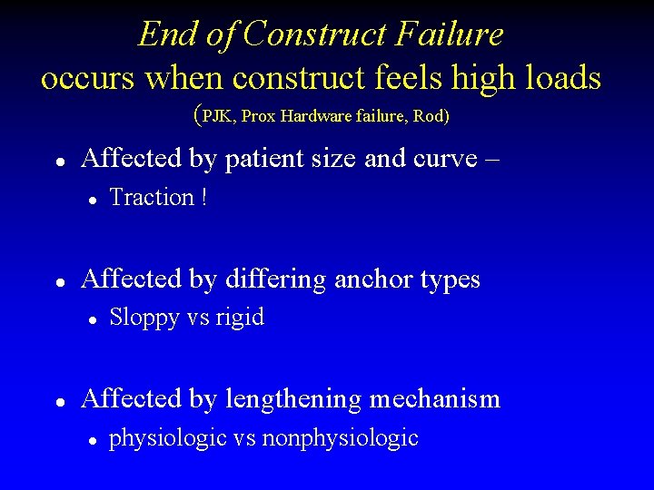 End of Construct Failure occurs when construct feels high loads (PJK, Prox Hardware failure,