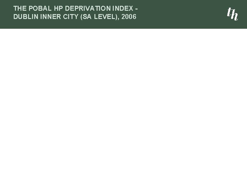 THE POBAL HP DEPRIVATION INDEX - DUBLIN INNER CITY (SA LEVEL), 2006 