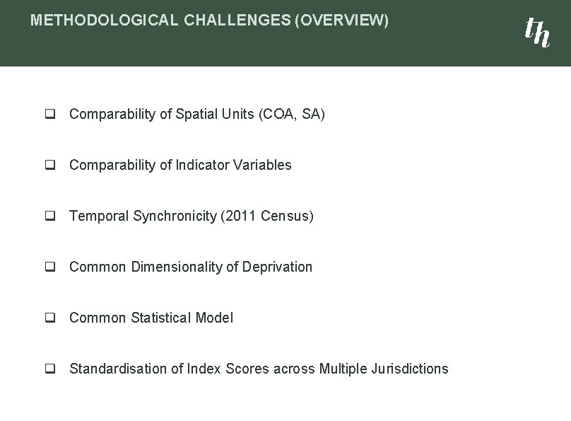 METHODOLOGICAL CHALLENGES (OVERVIEW) q Comparability of Spatial Units (COA, SA) q Comparability of Indicator