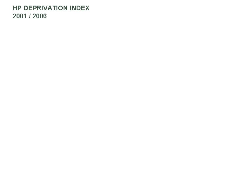 HP DEPRIVATION INDEX 2001 / 2006 