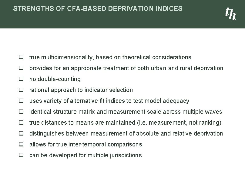 STRENGTHS OF CFA-BASED DEPRIVATION INDICES q true multidimensionality, based on theoretical considerations q provides