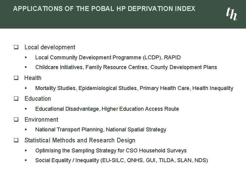 APPLICATIONS OF THE POBAL HP DEPRIVATION INDEX q Local development § Local Community Development