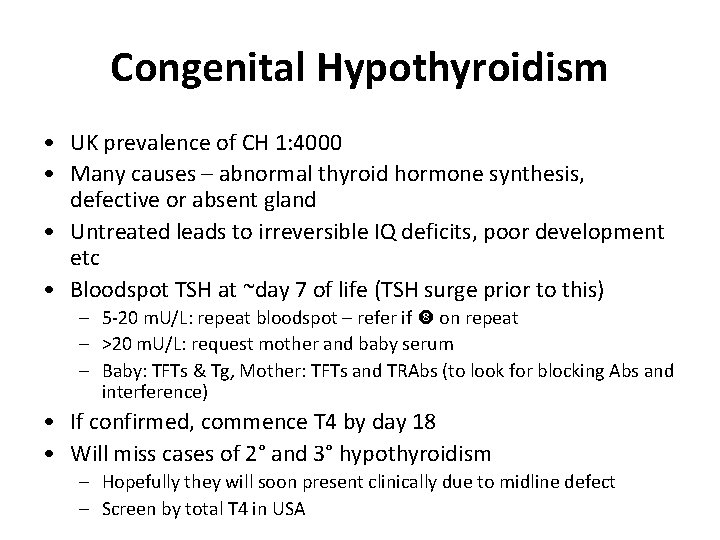 Congenital Hypothyroidism • UK prevalence of CH 1: 4000 • Many causes – abnormal