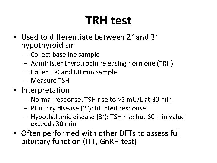 TRH test • Used to differentiate between 2° and 3° hypothyroidism – – Collect