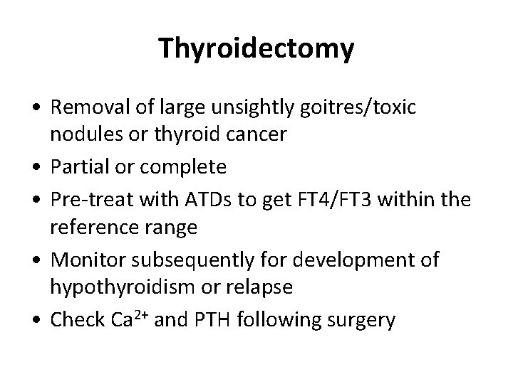 Thyroidectomy • Removal of large unsightly goitres/toxic nodules or thyroid cancer • Partial or