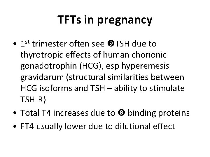 TFTs in pregnancy • 1 st trimester often see TSH due to thyrotropic effects