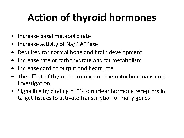 Action of thyroid hormones • • • Increase basal metabolic rate Increase activity of