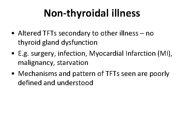 Non-thyroidal illness • Altered TFTs secondary to other illness – no thyroid gland dysfunction