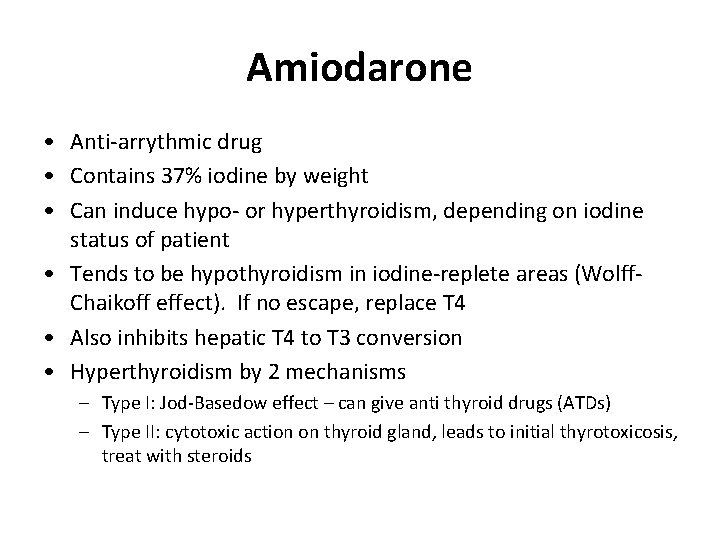 Amiodarone • Anti-arrythmic drug • Contains 37% iodine by weight • Can induce hypo-