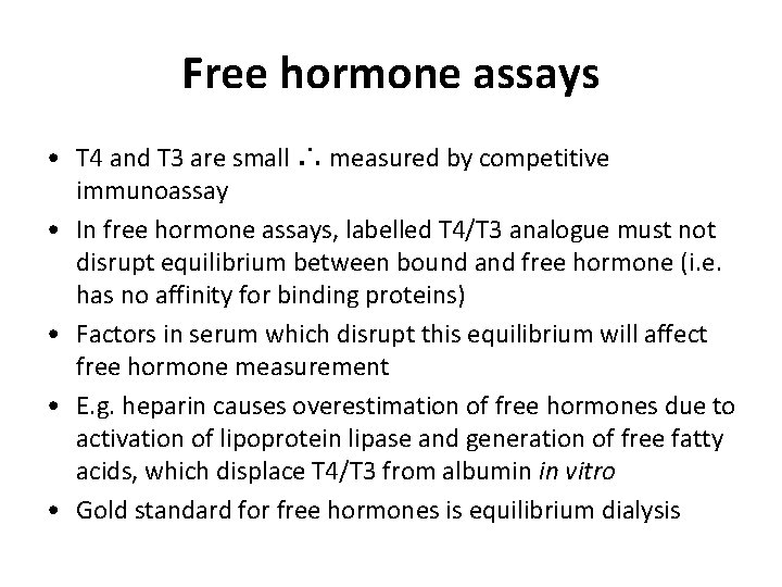 Free hormone assays • T 4 and T 3 are small ∴ measured by