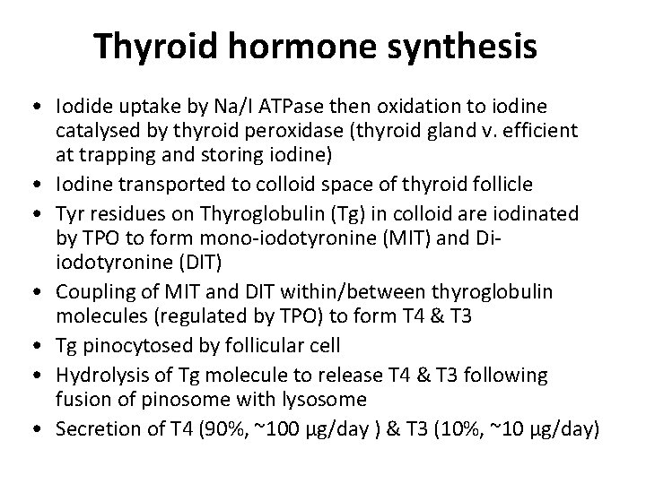 Thyroid hormone synthesis • Iodide uptake by Na/I ATPase then oxidation to iodine catalysed