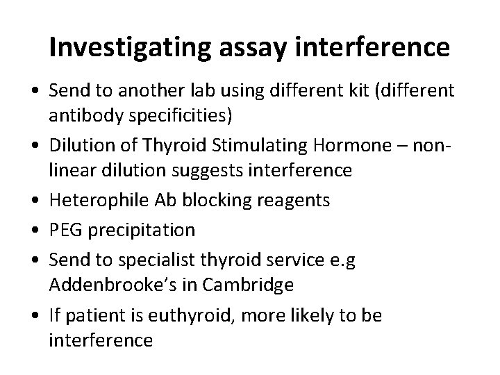 Investigating assay interference • Send to another lab using different kit (different antibody specificities)