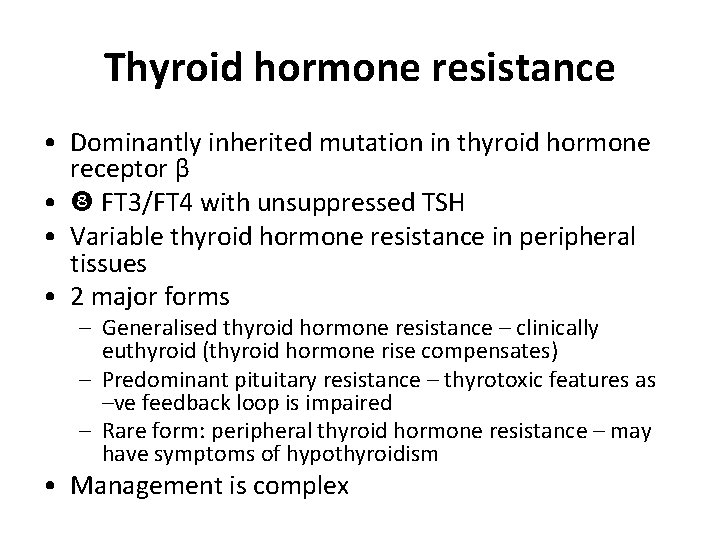 Thyroid hormone resistance • Dominantly inherited mutation in thyroid hormone receptor β • FT