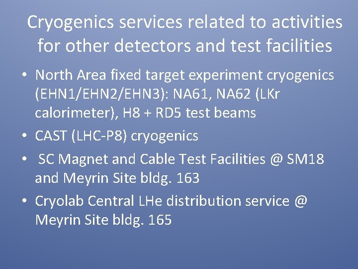 Cryogenics services related to activities for other detectors and test facilities • North Area