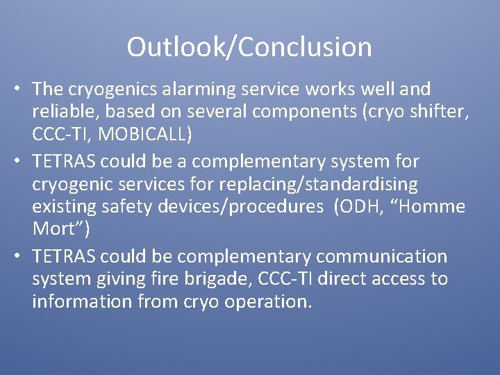 Outlook/Conclusion • The cryogenics alarming service works well and reliable, based on several components
