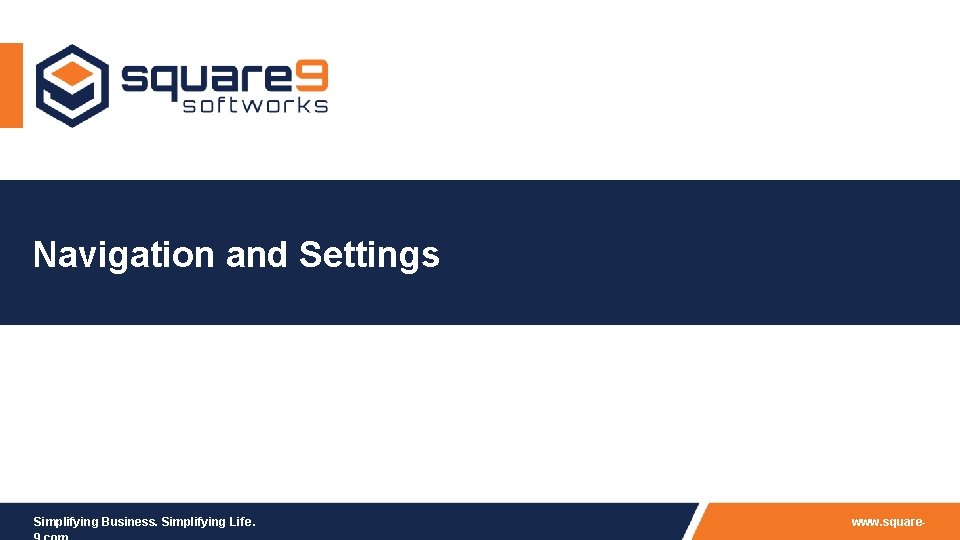 Navigation and Settings Simplifying Business. Simplifying Life. www. square- 