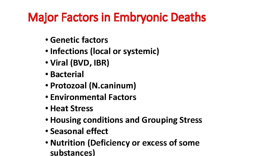 Major Factors in Embryonic Deaths • Genetic factors • Infections (local or systemic) •