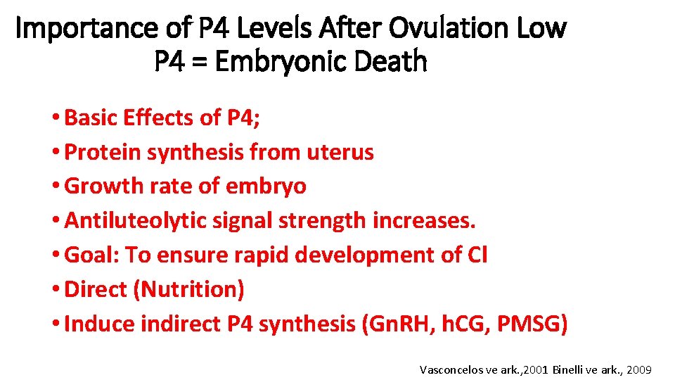 Importance of P 4 Levels After Ovulation Low P 4 = Embryonic Death •