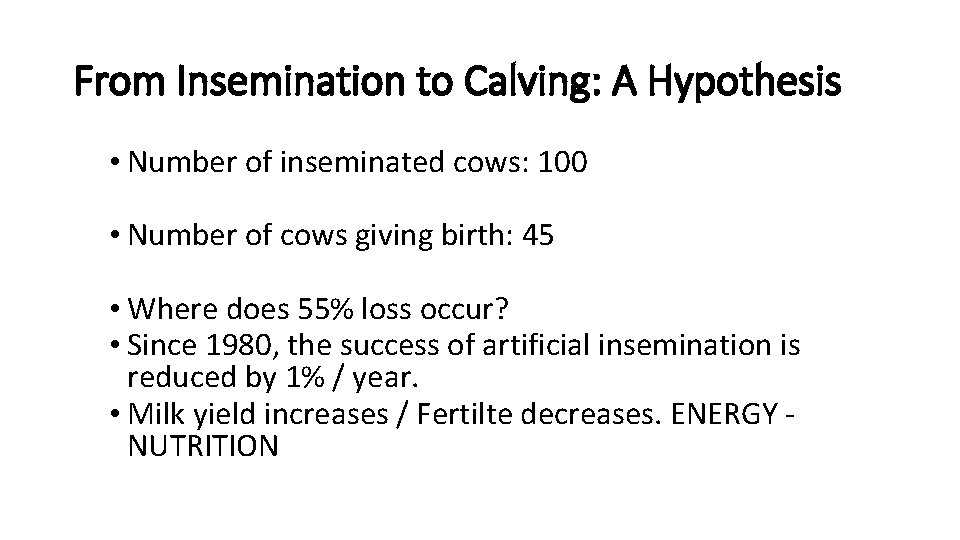 From Insemination to Calving: A Hypothesis • Number of inseminated cows: 100 • Number