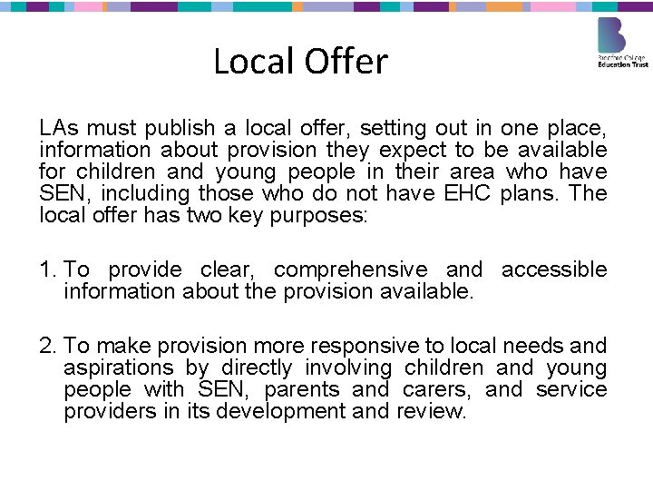 Local Offer LAs must publish a local offer, setting out in one place, information