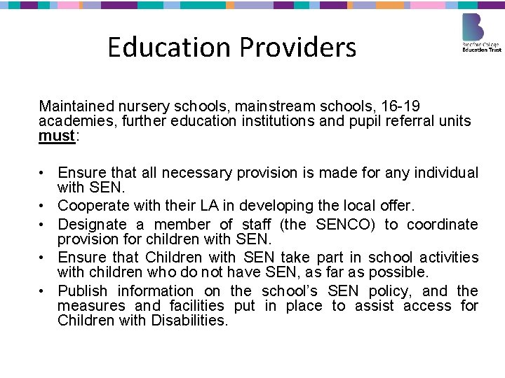 Education Providers Maintained nursery schools, mainstream schools, 16 -19 academies, further education institutions and