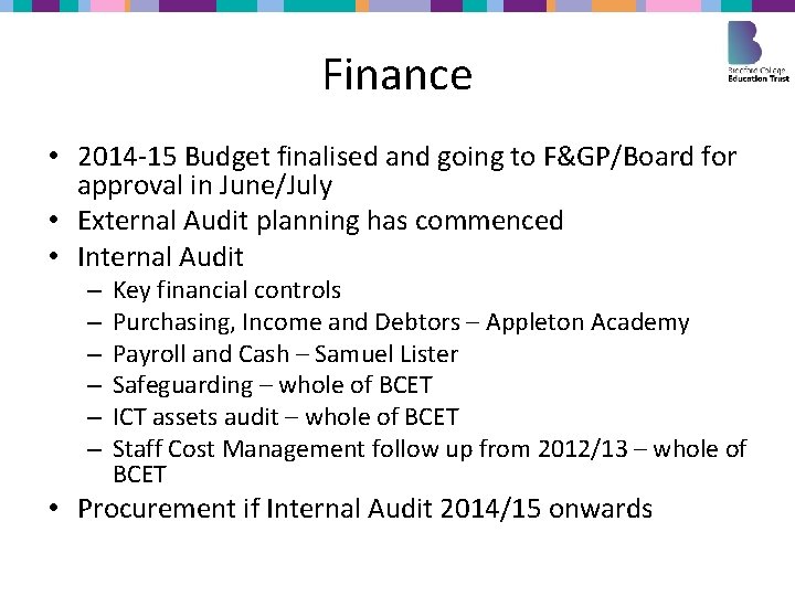 Finance • 2014 -15 Budget finalised and going to F&GP/Board for approval in June/July