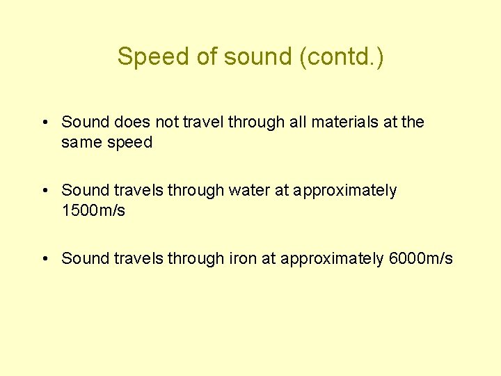 Speed of sound (contd. ) • Sound does not travel through all materials at