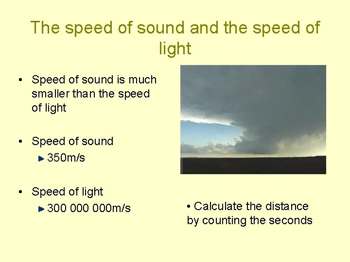 The speed of sound and the speed of light • Speed of sound is